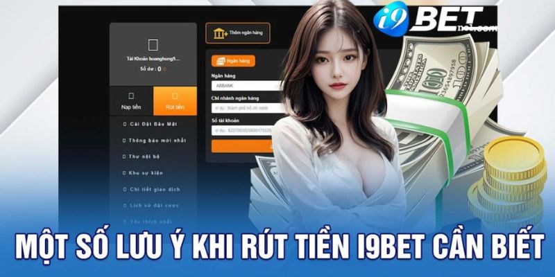 vấn đề cần lưu ý khi rút tiền I9BET